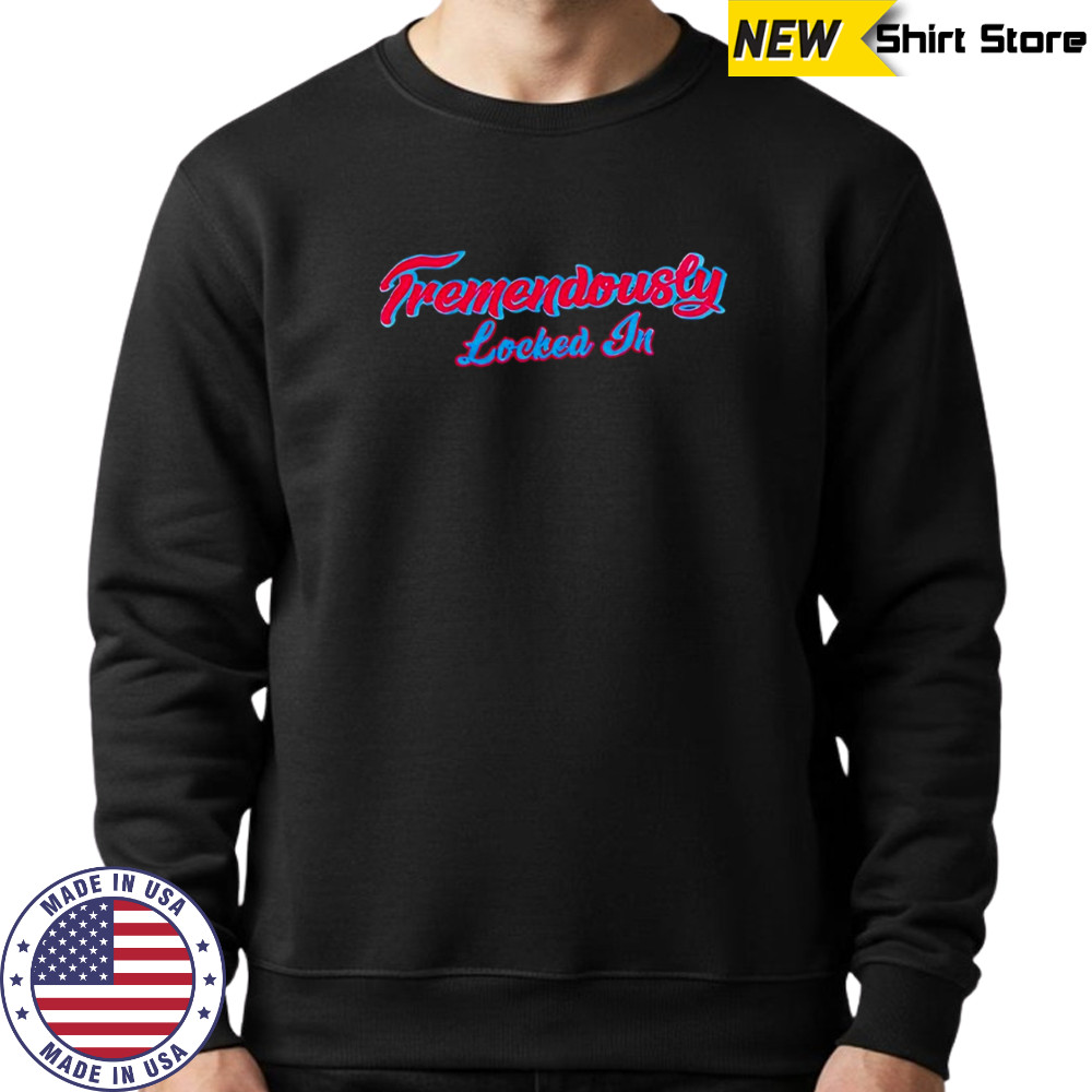 Red Sox Tremendously locked in shirt Sweatshirt