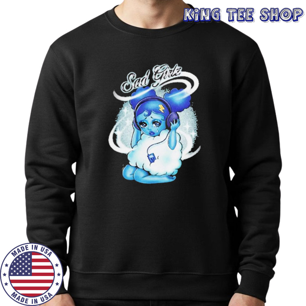 Sad Girl Canciones Tristes T-Shirt Sweatshirt