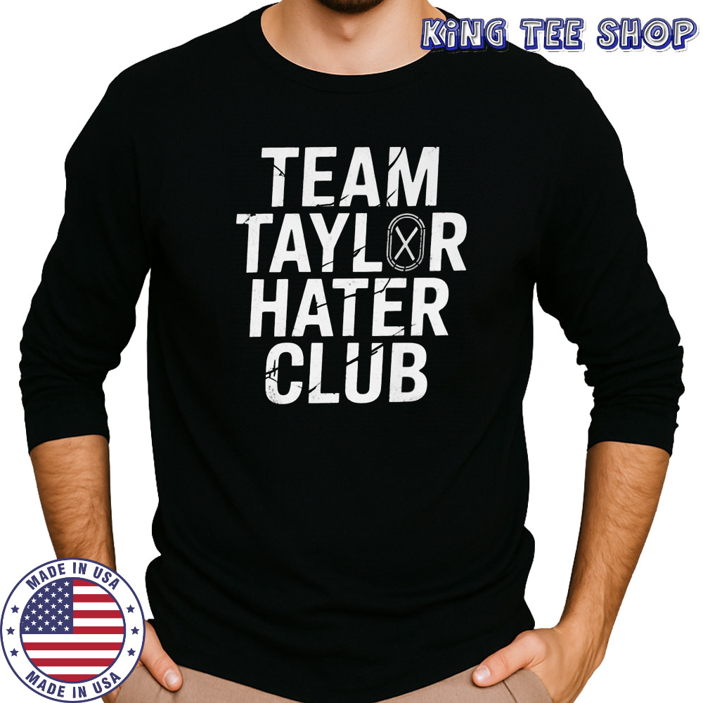 Team Taylor Hater Club Shirt Long Sleeved