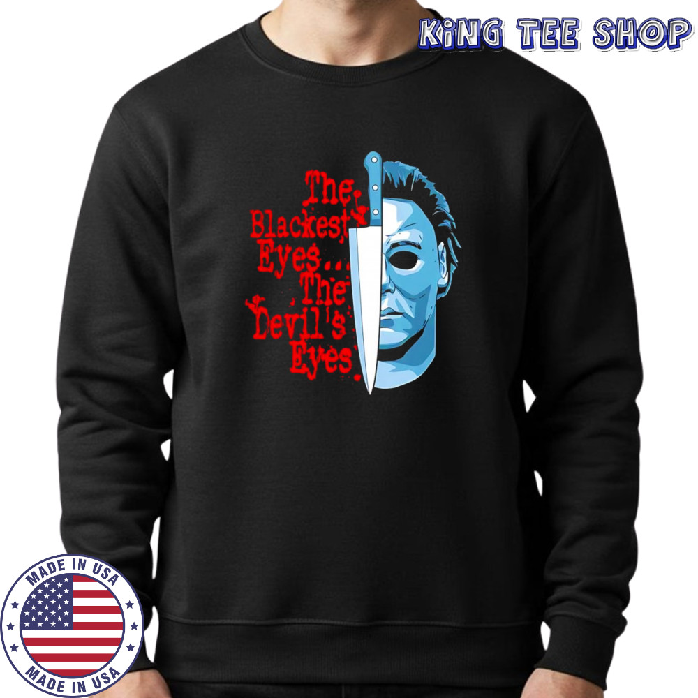 The Blackest Eyes The Devil’s Eyes Michael Myers and knife shirt Sweatshirt