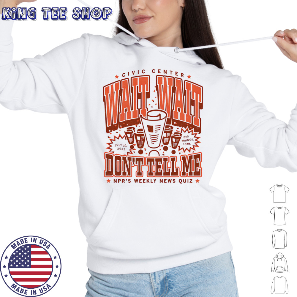 Wait wait don’t tell me NPR’s weekly news quiz shirt Hoodie