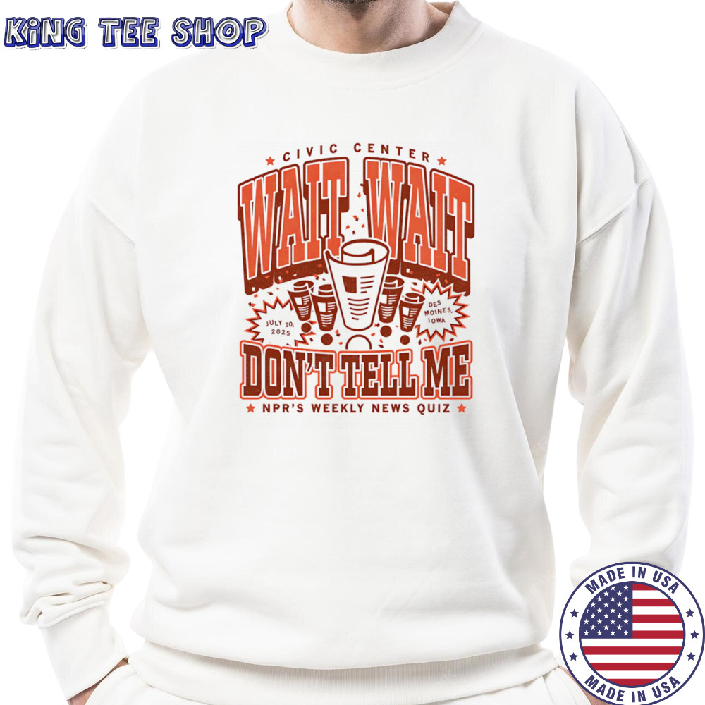 Wait wait don’t tell me NPR’s weekly news quiz shirt Sweatshirt