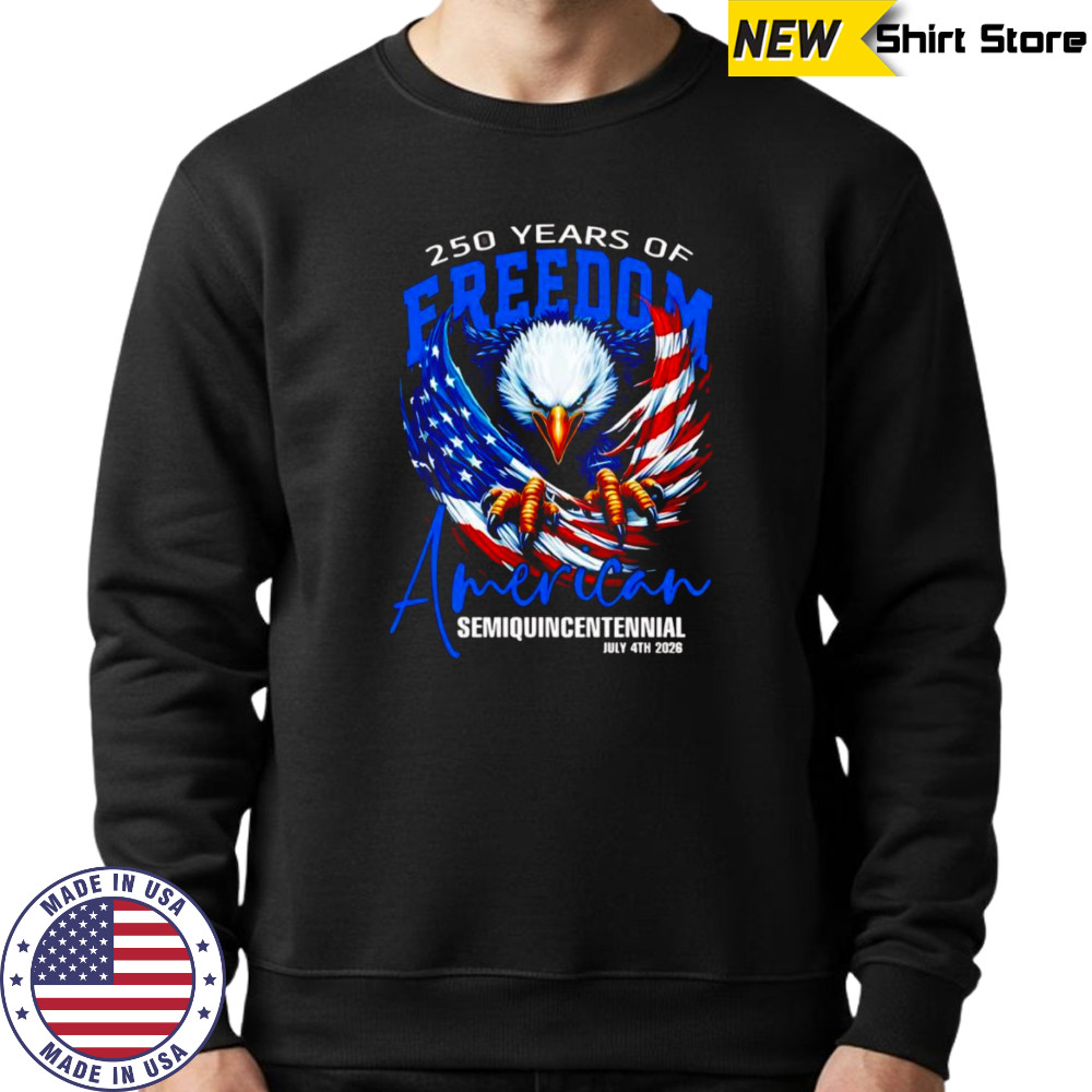 250 years of Freedom America shirt Sweatshirt