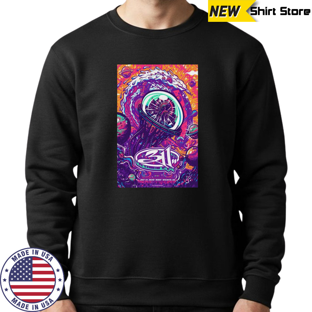 311 July 13 2025 Wave Wichita KS Poster T-Shirt Sweatshirt