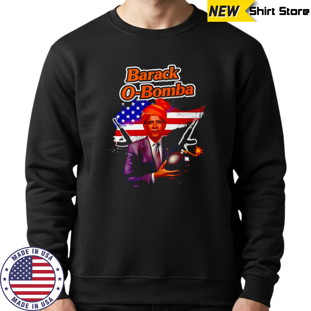 Barack O-Bomba funny shirt Sweatshirt