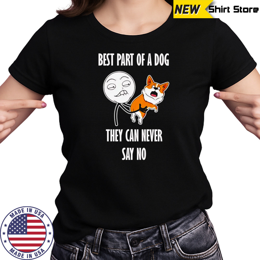Best part of a dog they can never say no shirt Women's T-shirt