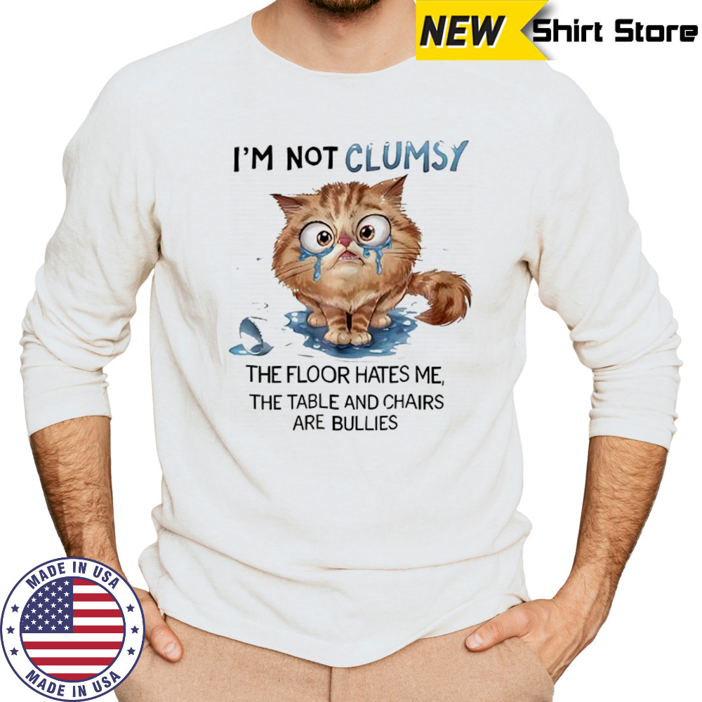 Cat I’m not clumsy the floor hates me the table shirt Long Sleeved