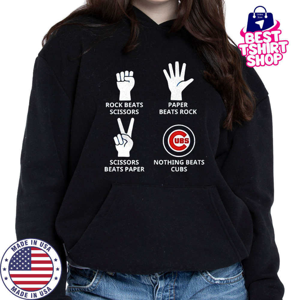 Chicago Cubs rock beats scissors paper beats rock scissors beats paper nothing beats Cubs shirt Hoodie