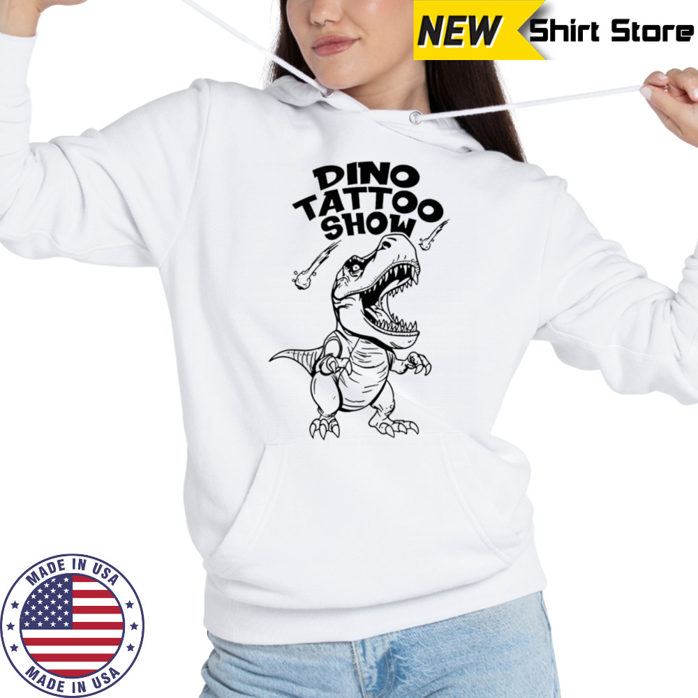 Dino Tattoo Show Mono shirt Hoodie