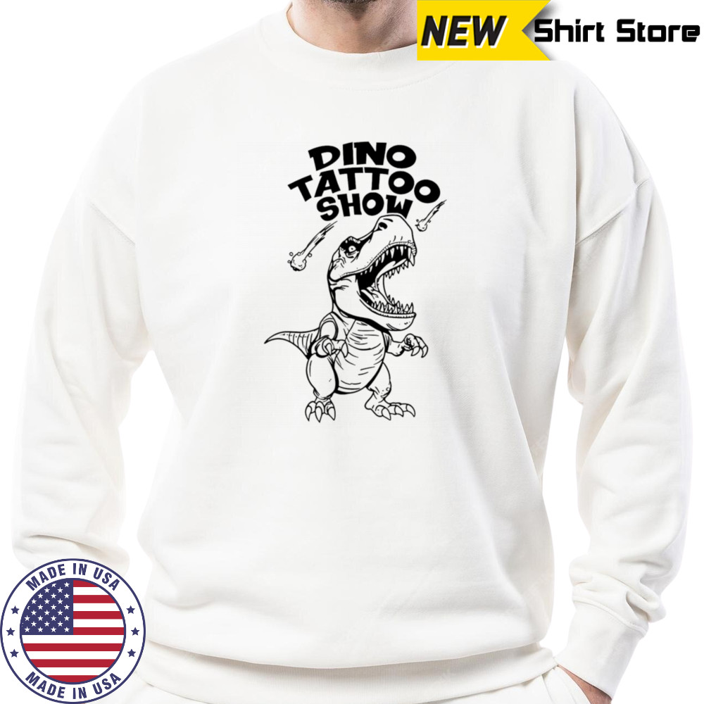 Dino Tattoo Show Mono shirt Sweatshirt