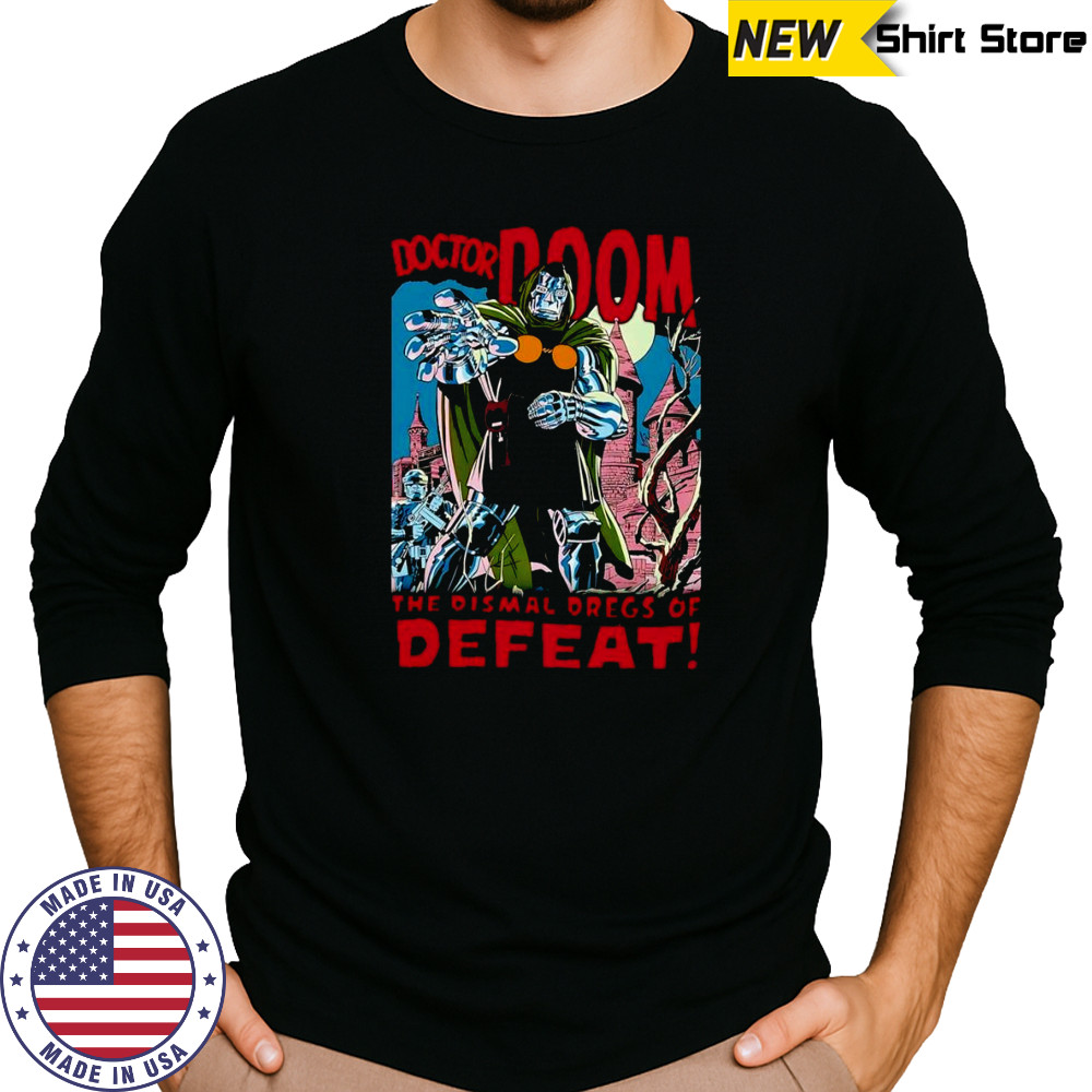 Doctor Doom the dismal dregs of defeat shirt Long Sleeved