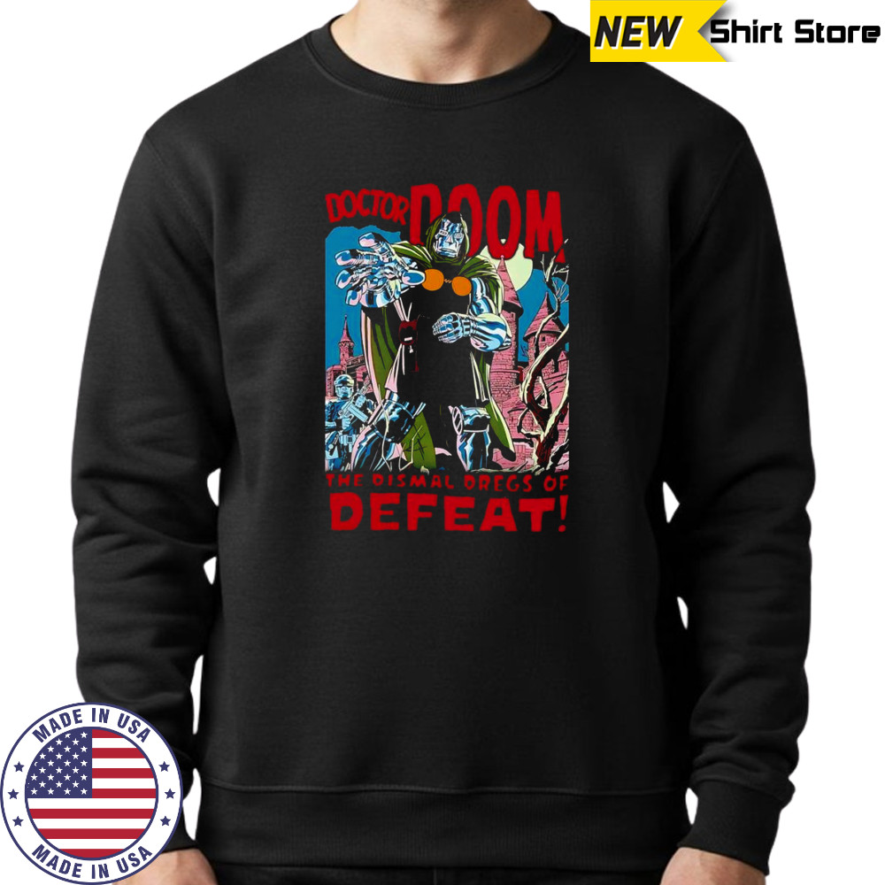 Doctor Doom the dismal dregs of defeat shirt Sweatshirt
