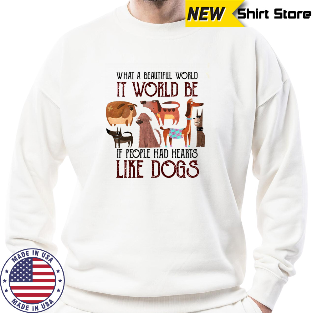 Dog Lover T-Shirt with Heartwarming Quote Animal Kindness Graphic Tee Sweatshirt