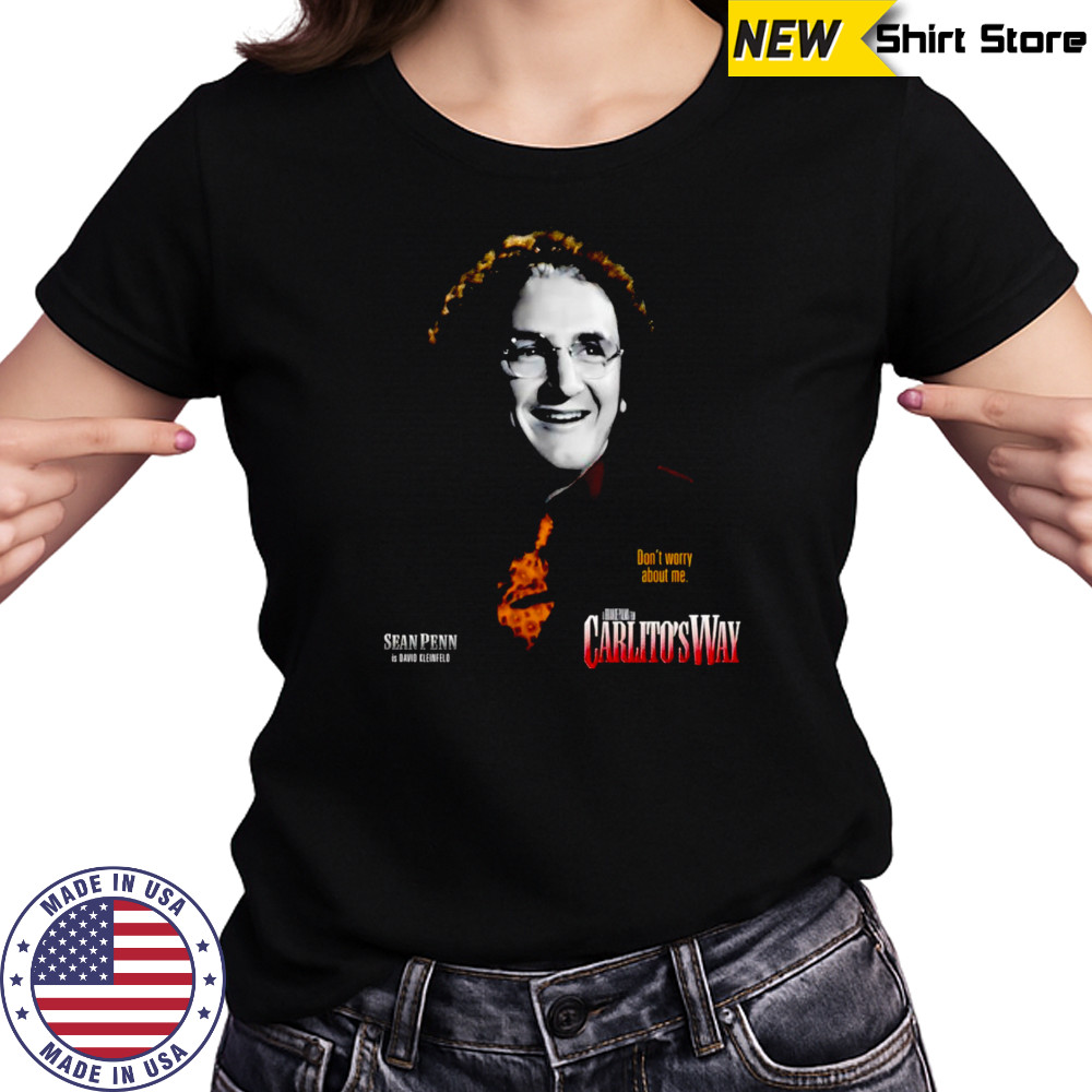 Don’t worry about me Carlito’s Way shirt Women's T-shirt