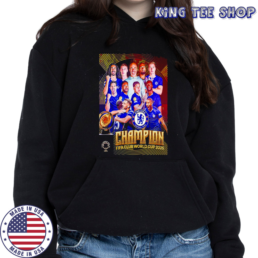 FIFA Club World Cup 2025 Champions Are Chelsea FC Shirt Hoodie