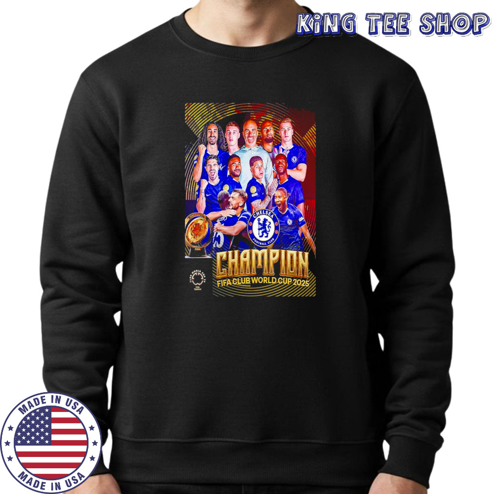 FIFA Club World Cup 2025 Champions Are Chelsea FC Shirt Sweatshirt