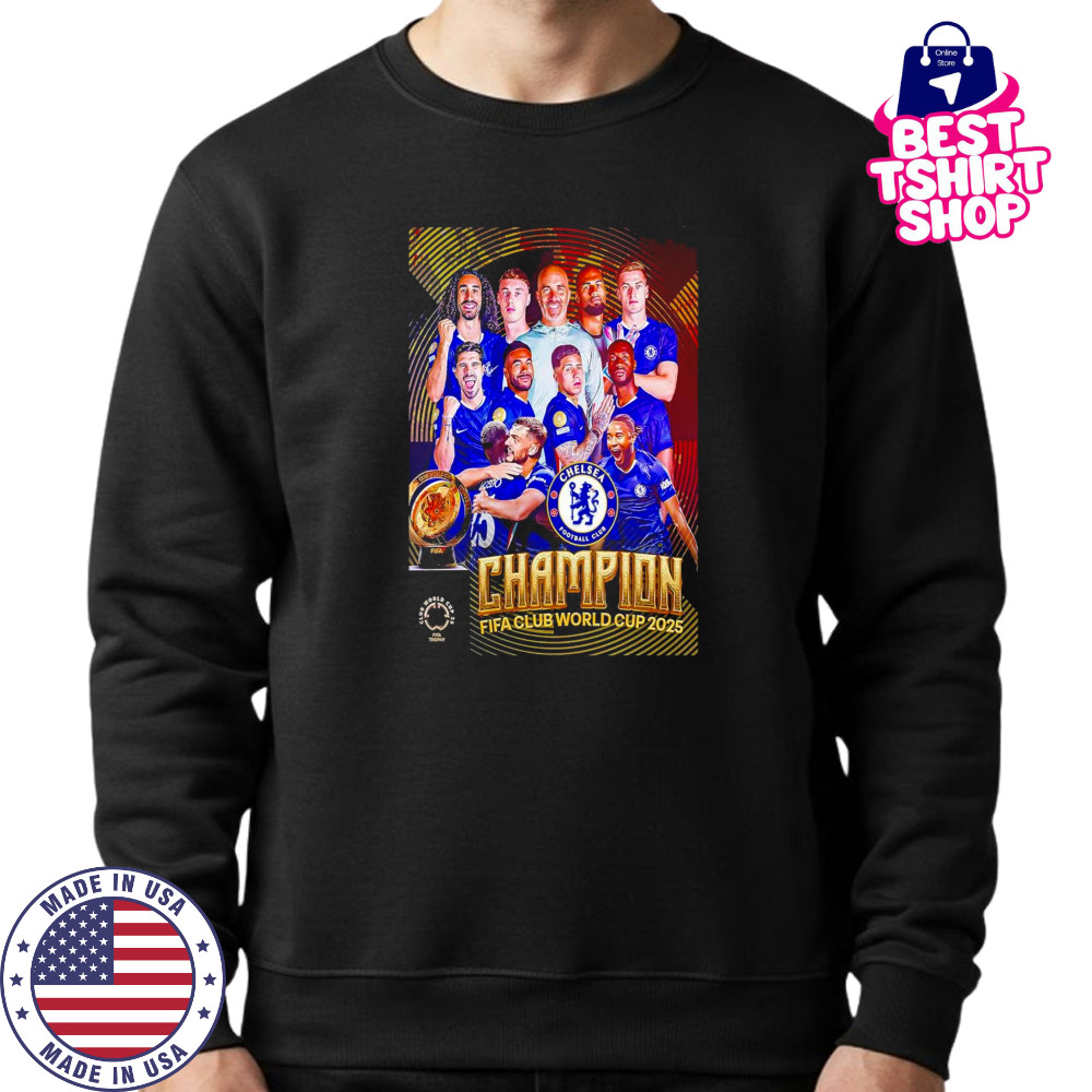 FIFA Club World Cup 2025 Champions Are Chelsea FC Shirt Sweatshirt