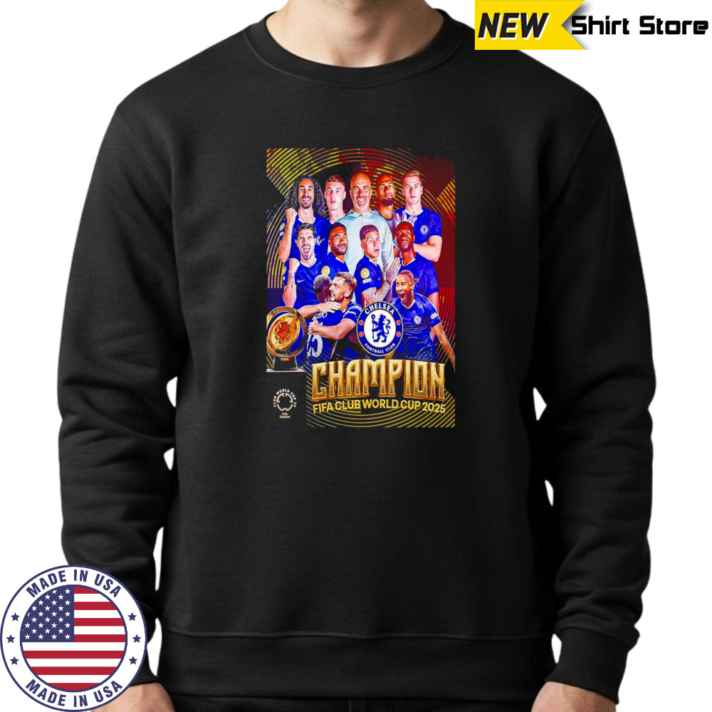 FIFA Club World Cup 2025 Champions Are Chelsea FC Shirt Sweatshirt