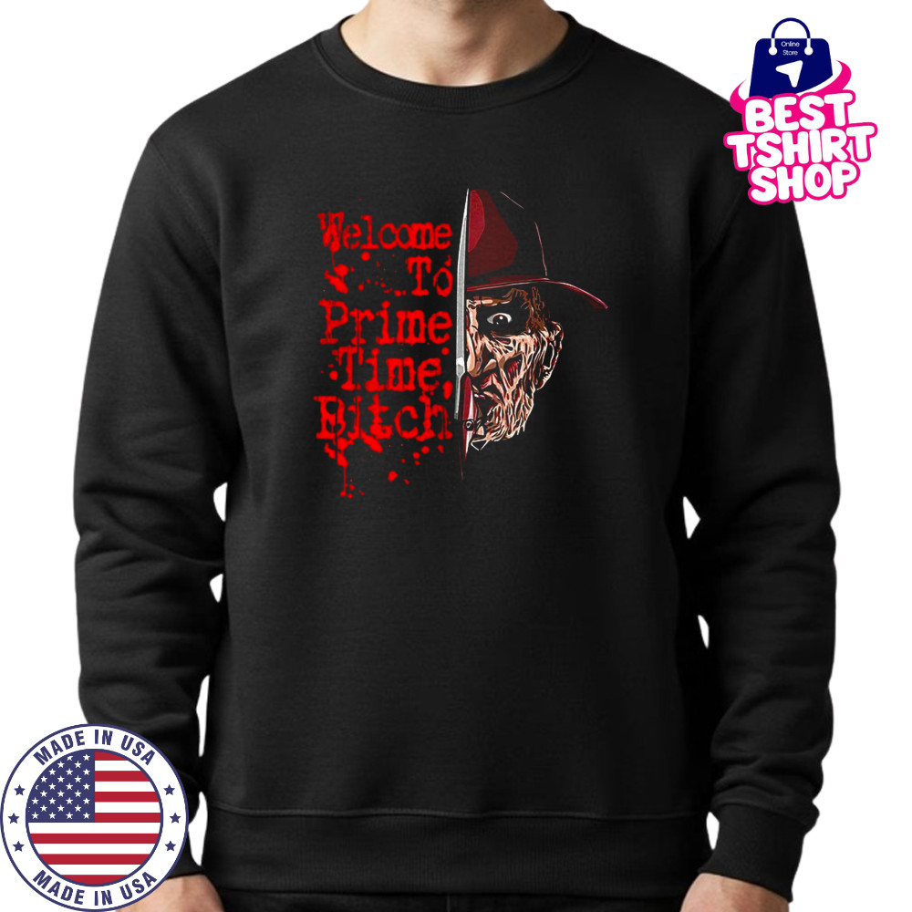 Freddy Krueger A Nightmare On Elm Street welcome to prime time bitch shirt Sweatshirt