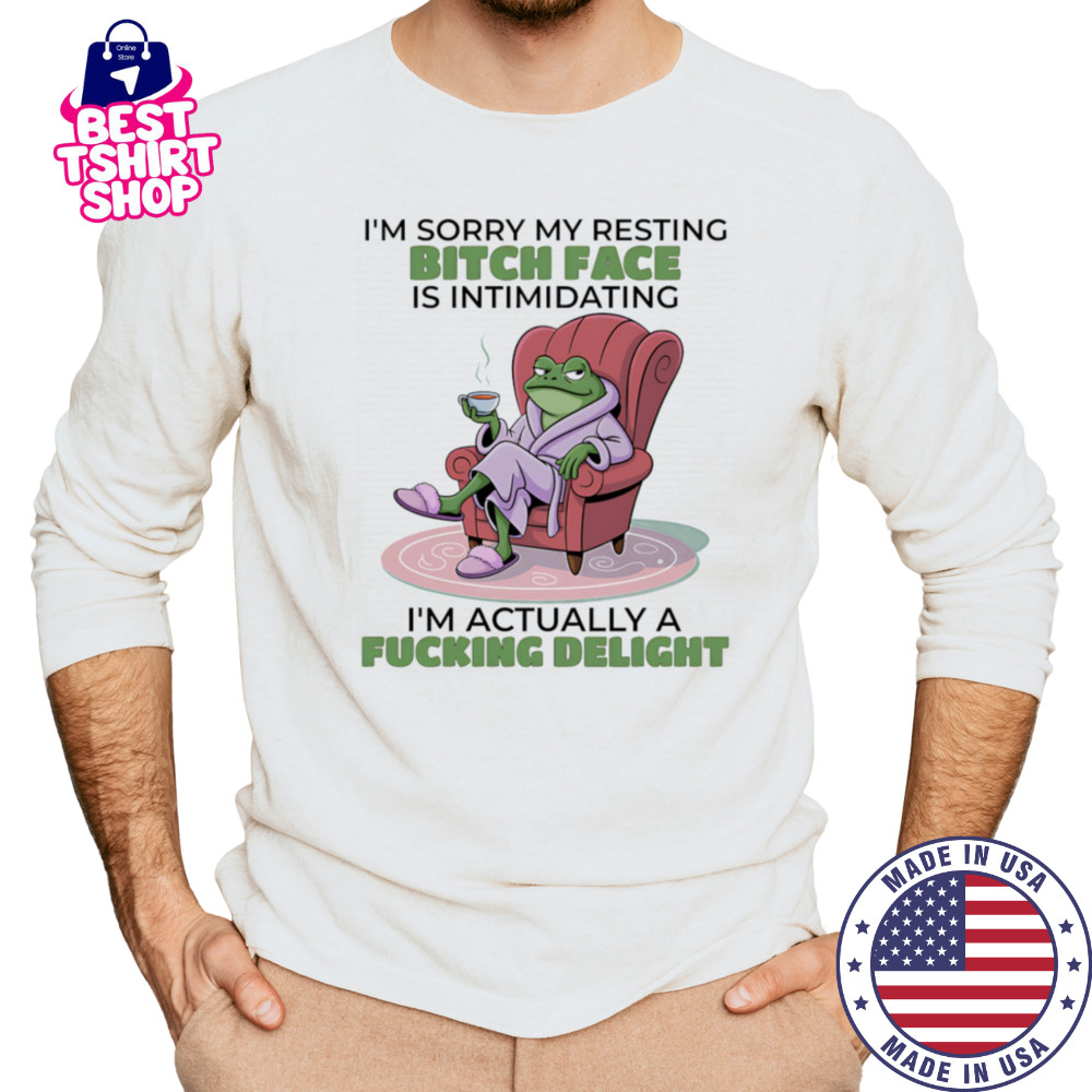 Frog I’m sorry my resting bitch face is intimidating I’m actually a fucking delight shirt Long Sleeved