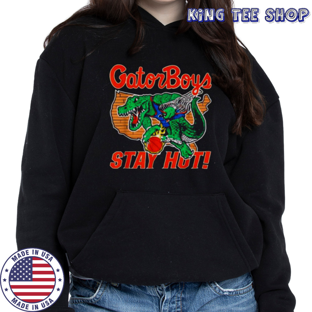Gator Boys Stay Hot T Shirt Hoodie