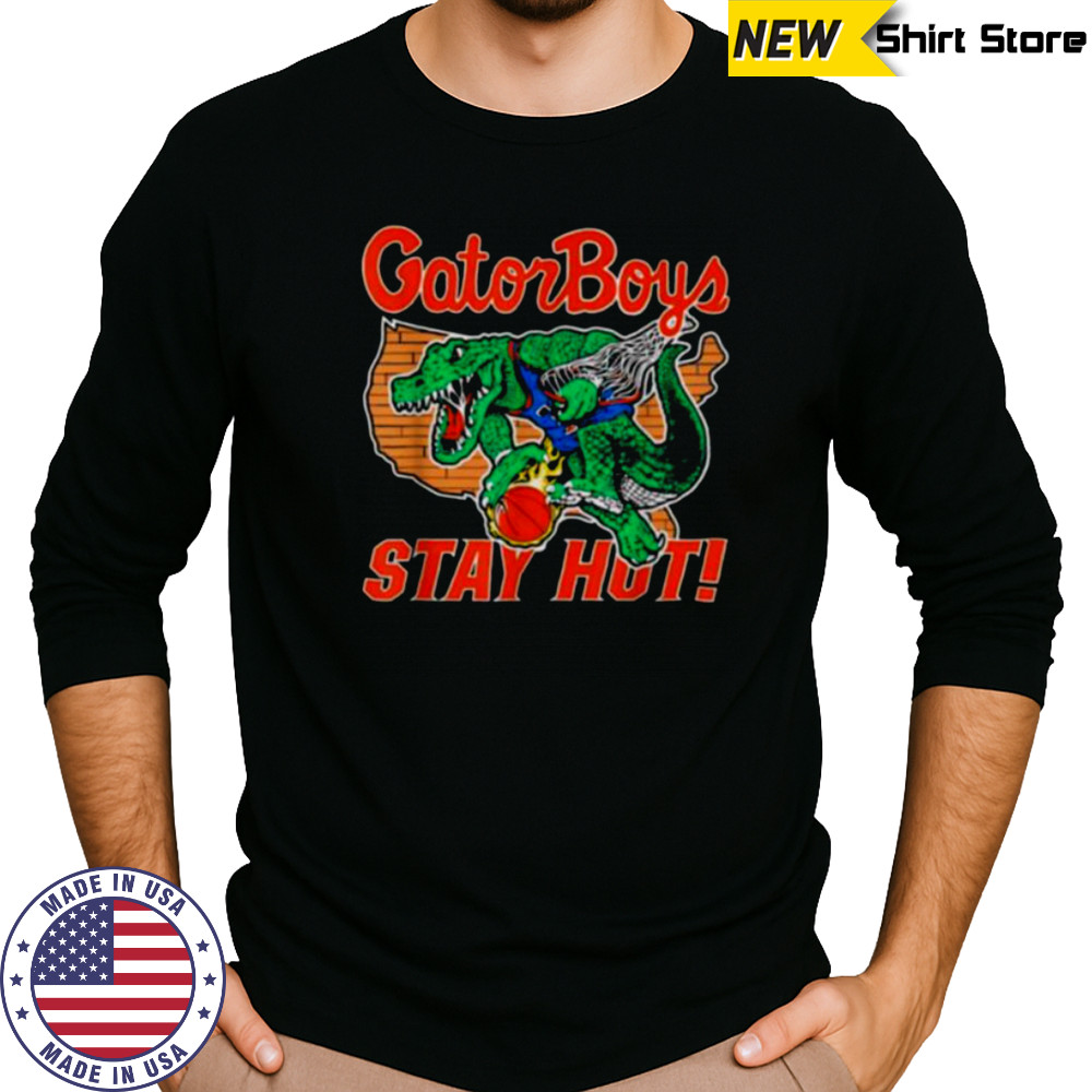 Gator Boys Stay Hot T Shirt Long Sleeved