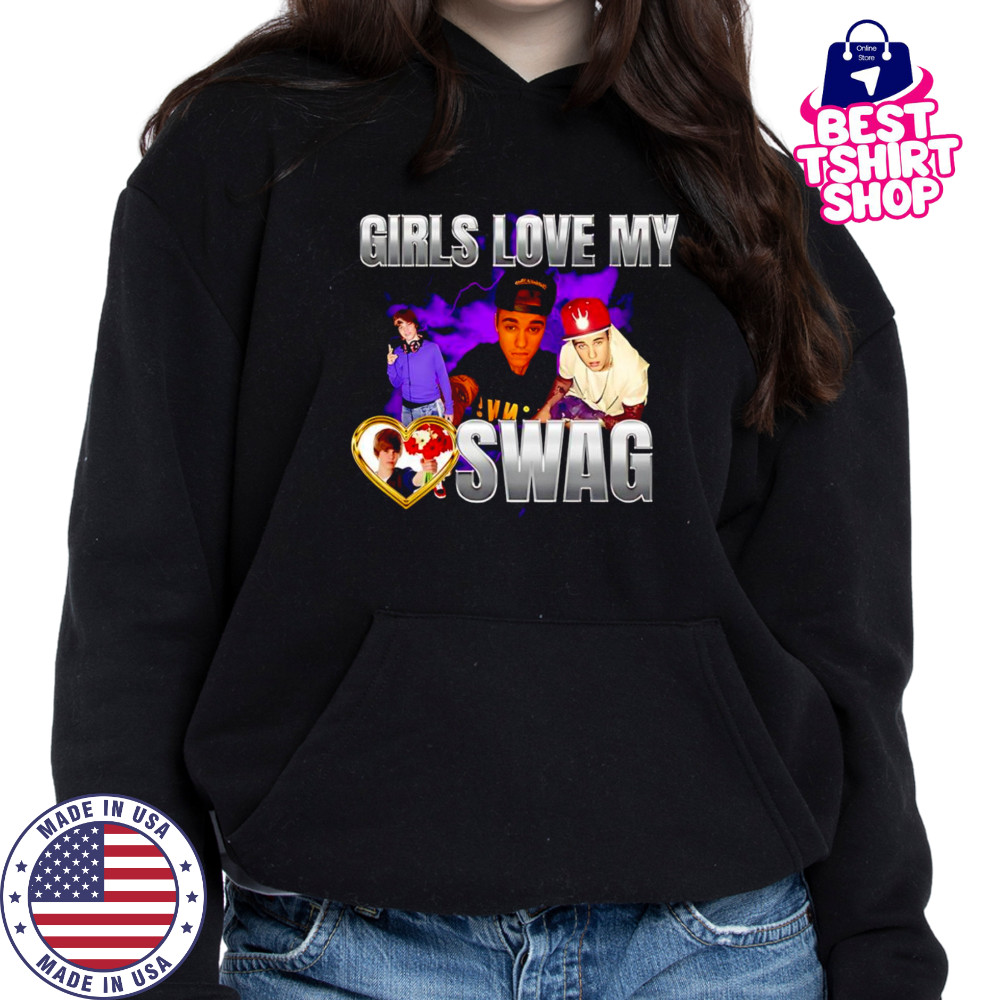 Girls love my swag Justin Bieber shirt Hoodie