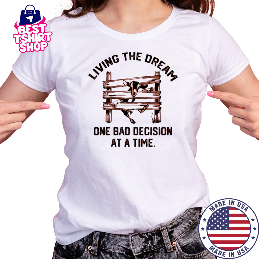 Goat living the dream one bad decision at a time shirt Women's T-shirt