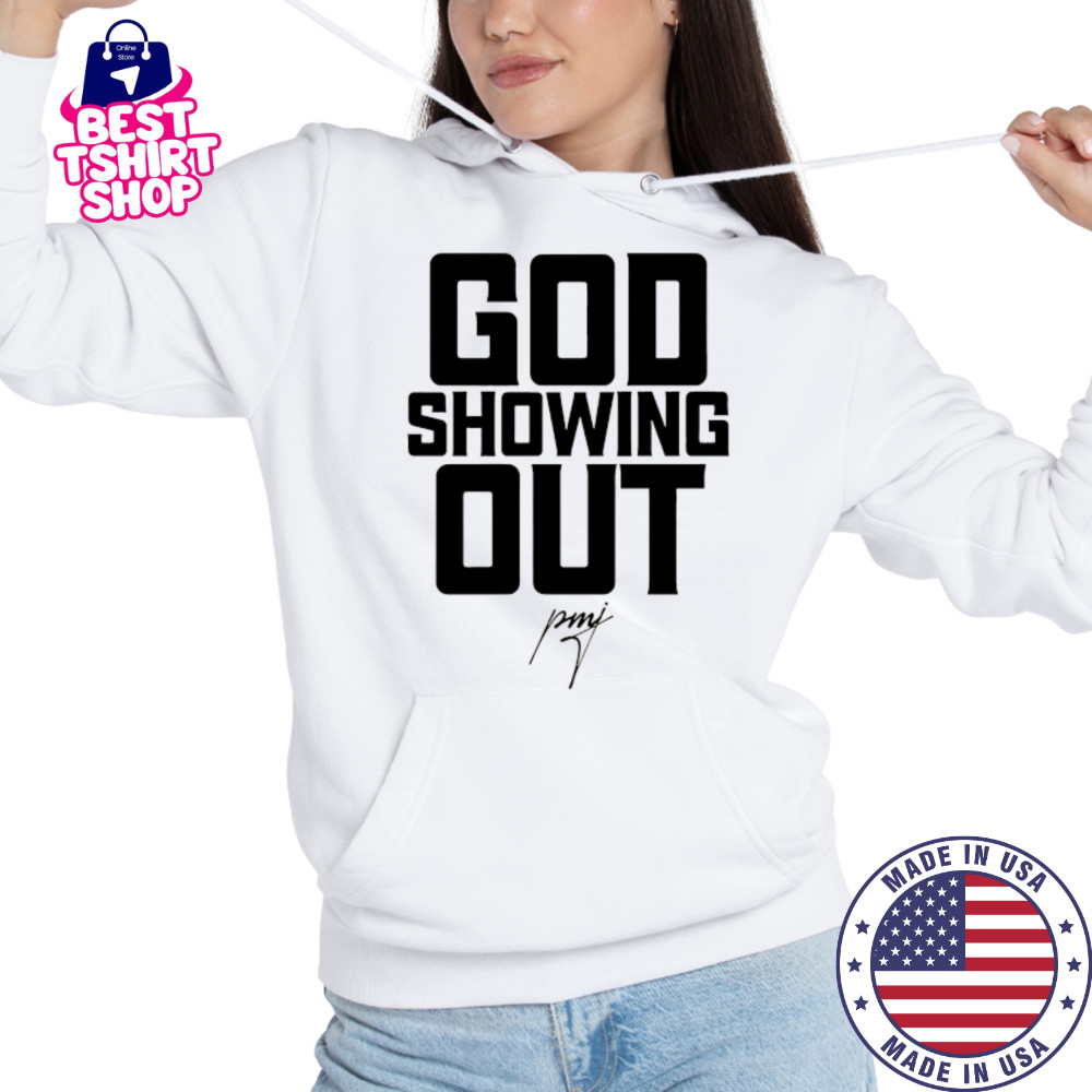 God showing Out signature shirt Hoodie