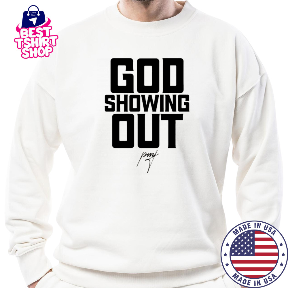 God showing Out signature shirt Sweatshirt