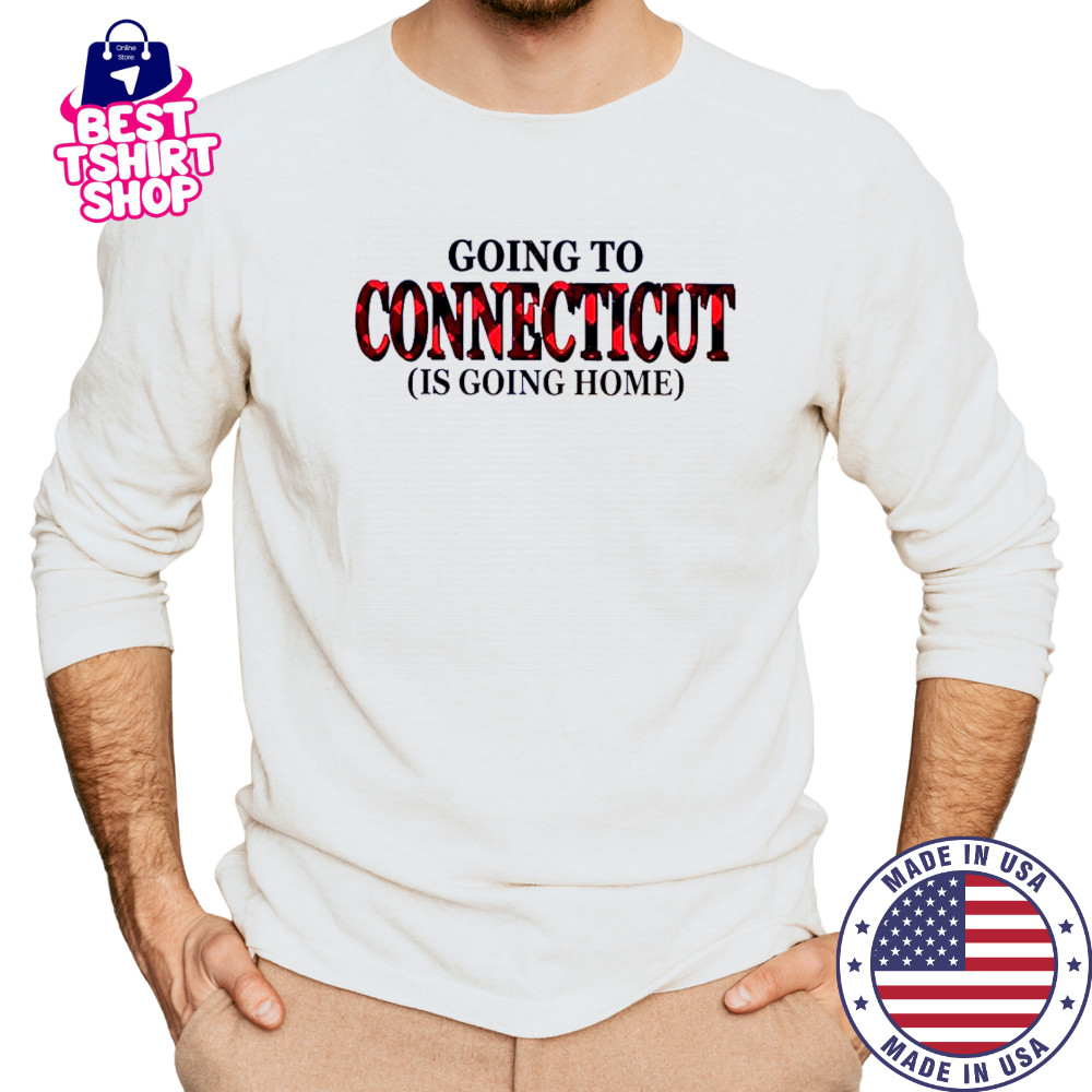 Going To Connecticut Is Going Home T-Shirt Long Sleeved