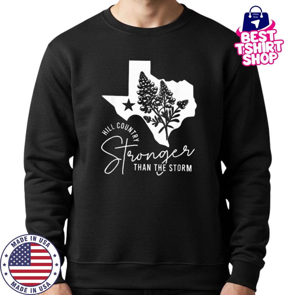 Hill Country Strong Than The Storm Camp Mystic Survivor T Shirt Sweatshirt
