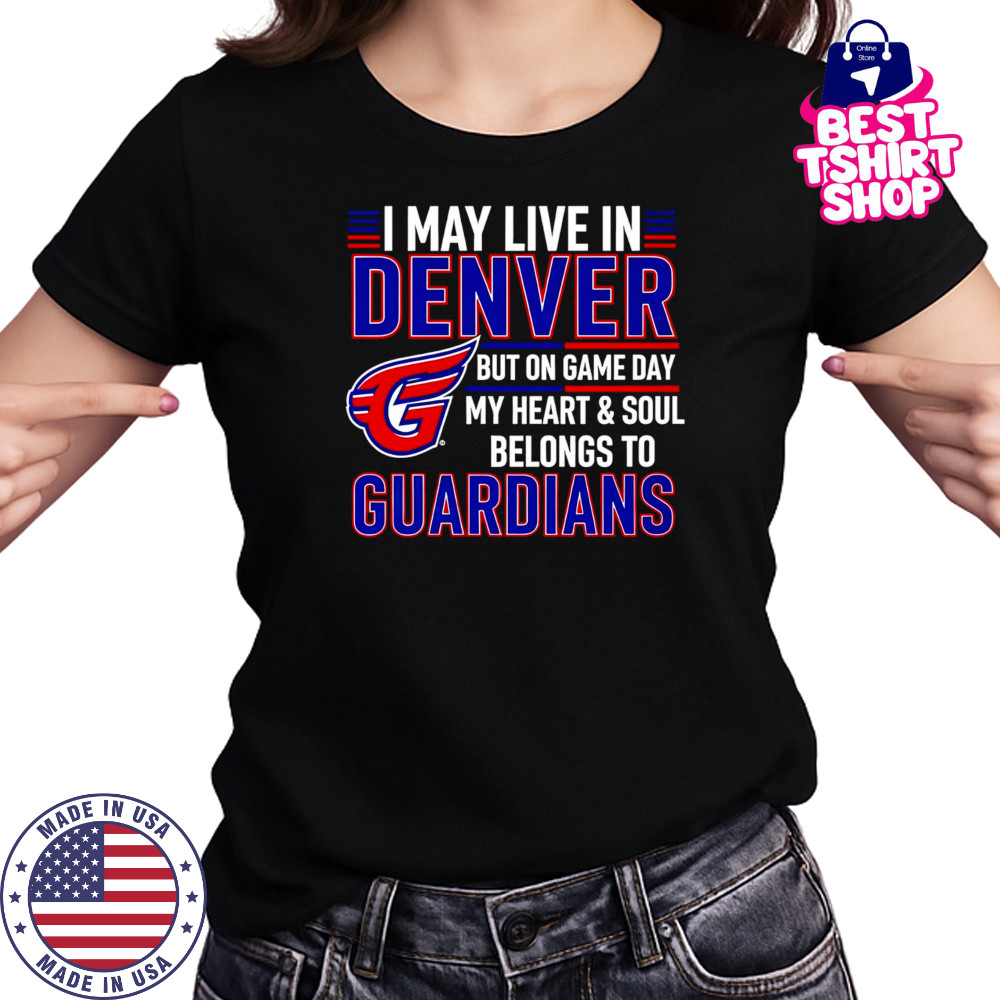 I may live in Denver but on game day my heart and soul belongs to the Cleveland Guardians shirt Women's T-shirt