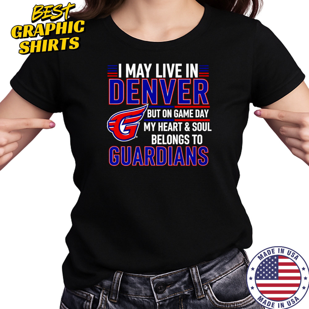 I may live in Denver but on game day my heart and soul belongs to the Cleveland Guardians shirt Women's T-shirt