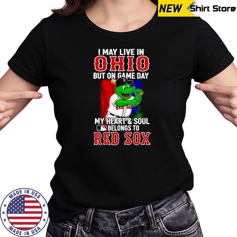 I may live in Ohio but on game day my heart and soul belongs to the Red Sox shirt Women's T-shirt