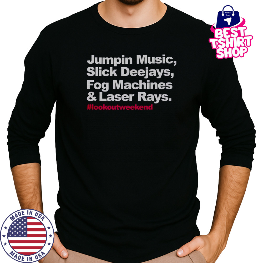 Jumpin Music Slick Deejays Fog Machines And Laser Rays Lookoutweekend T-Shirt Long Sleeved