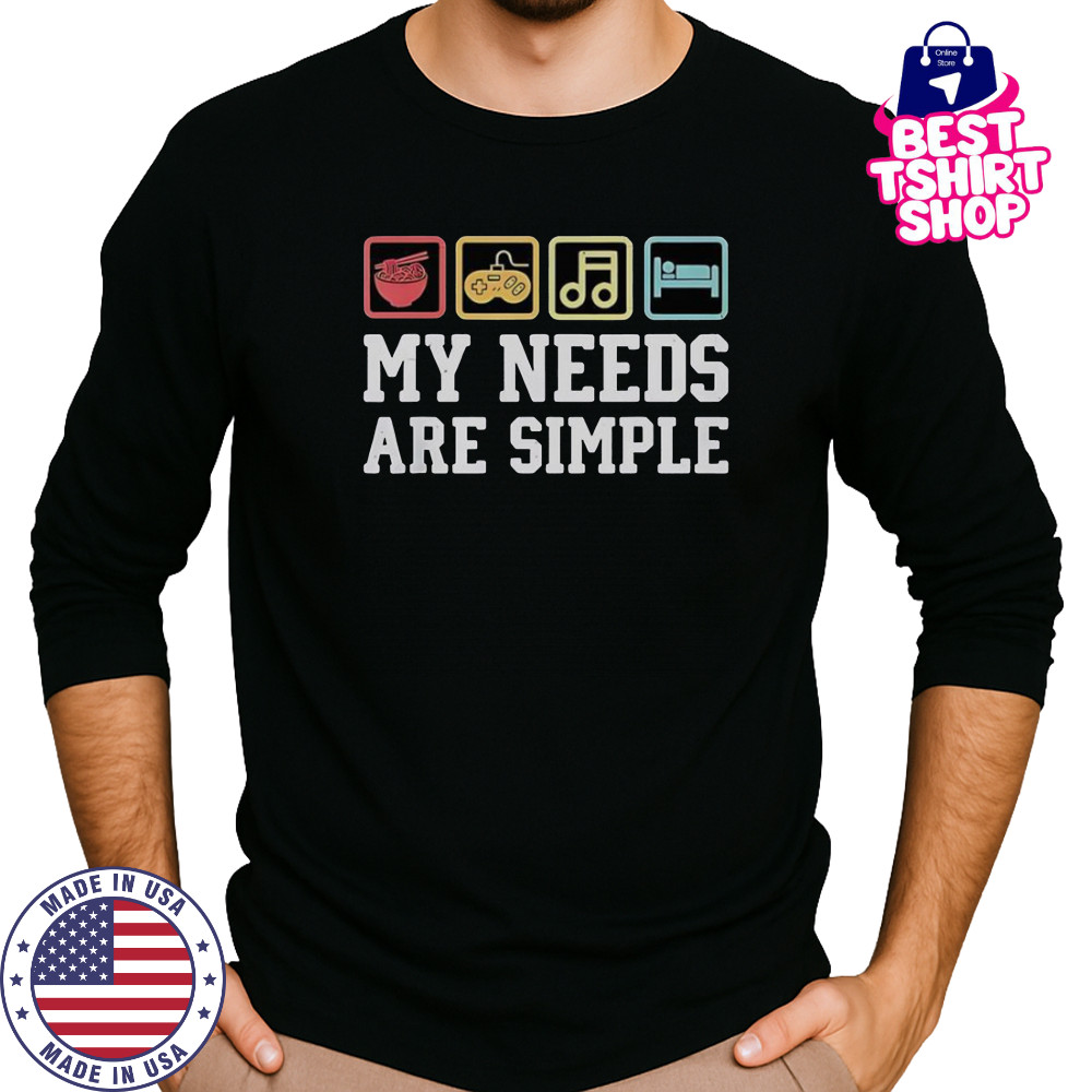My Needs Are Simple Ramen Video Game Music Sleep T-Shirt Long Sleeved