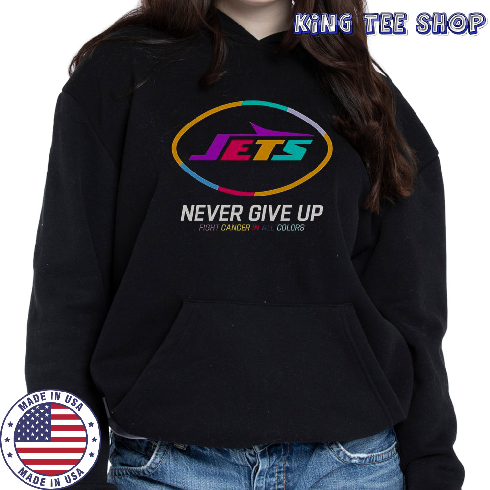 Never Give Up Fight Cancer In All Colors New York Jets T-Shirt Hoodie
