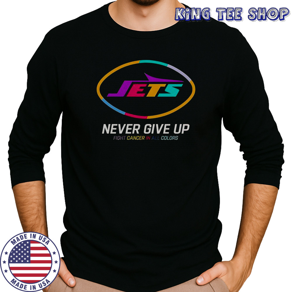 Never Give Up Fight Cancer In All Colors New York Jets T-Shirt Long Sleeved