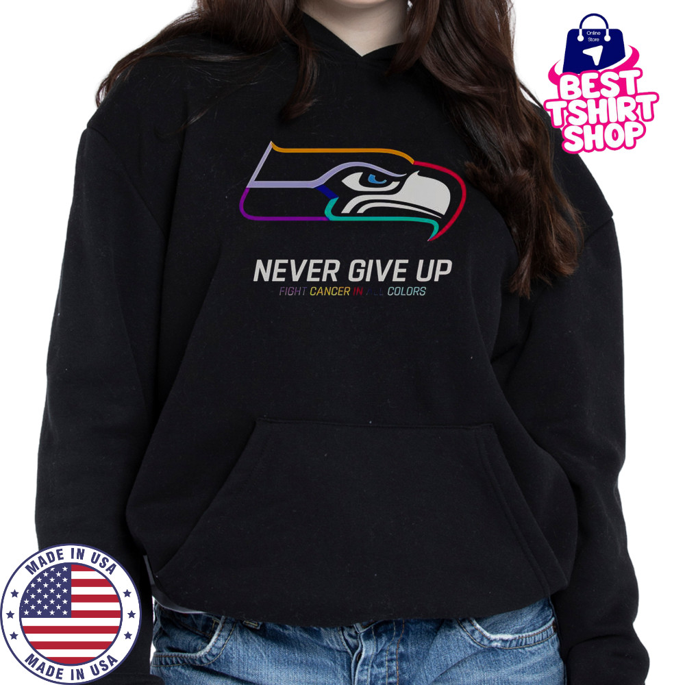 Never Give Up Fight Cancer In All Colors Seattle Seahawks T-Shirt Hoodie