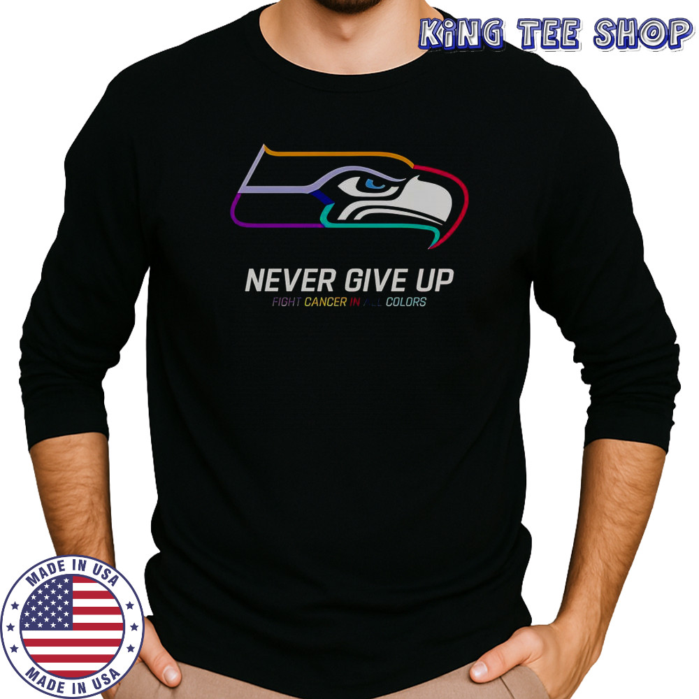 Never Give Up Fight Cancer In All Colors Seattle Seahawks T-Shirt Long Sleeved