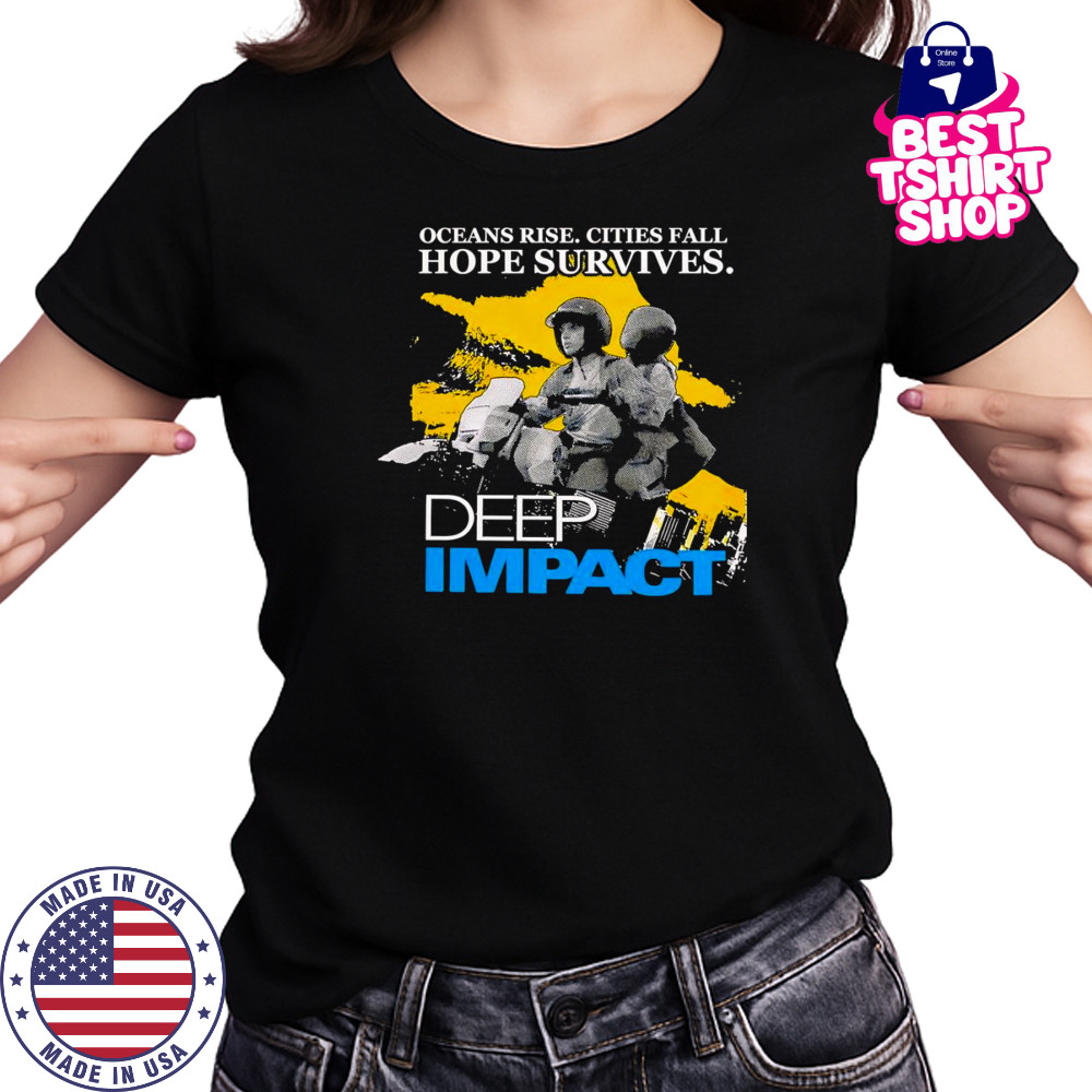 Ocean rise cities fall hope survives Deep Impact shirt Women's T-shirt