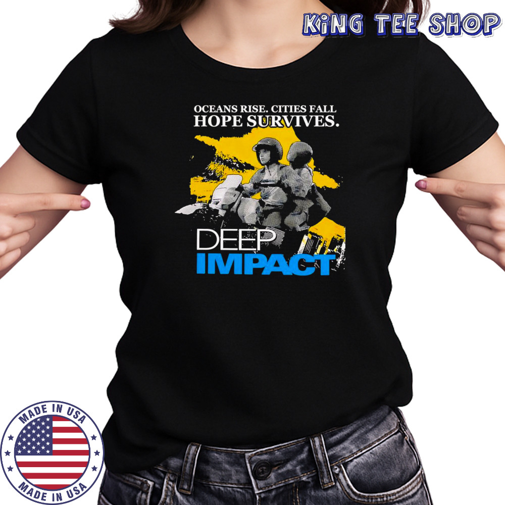 Ocean rise cities fall hope survives Deep Impact shirt Women's T-shirt