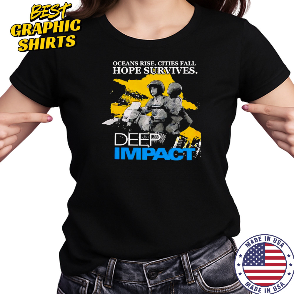 Ocean rise cities fall hope survives Deep Impact shirt Women's T-shirt