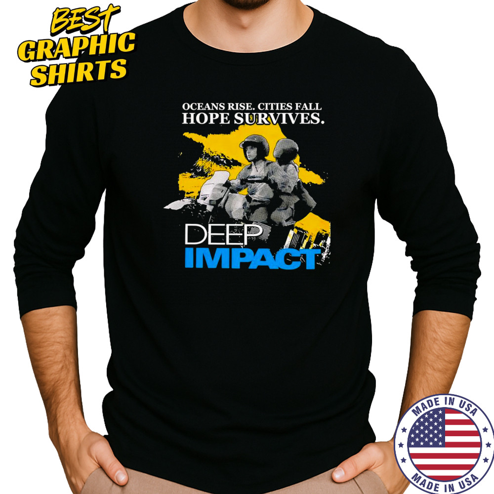 Ocean rise cities fall hope survives Deep Impact shirt Long Sleeved