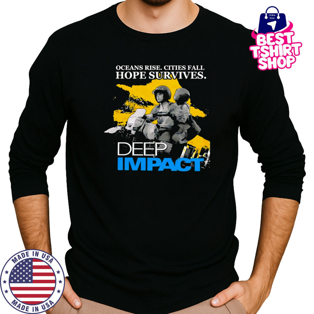 Ocean rise cities fall hope survives Deep Impact shirt Long Sleeved