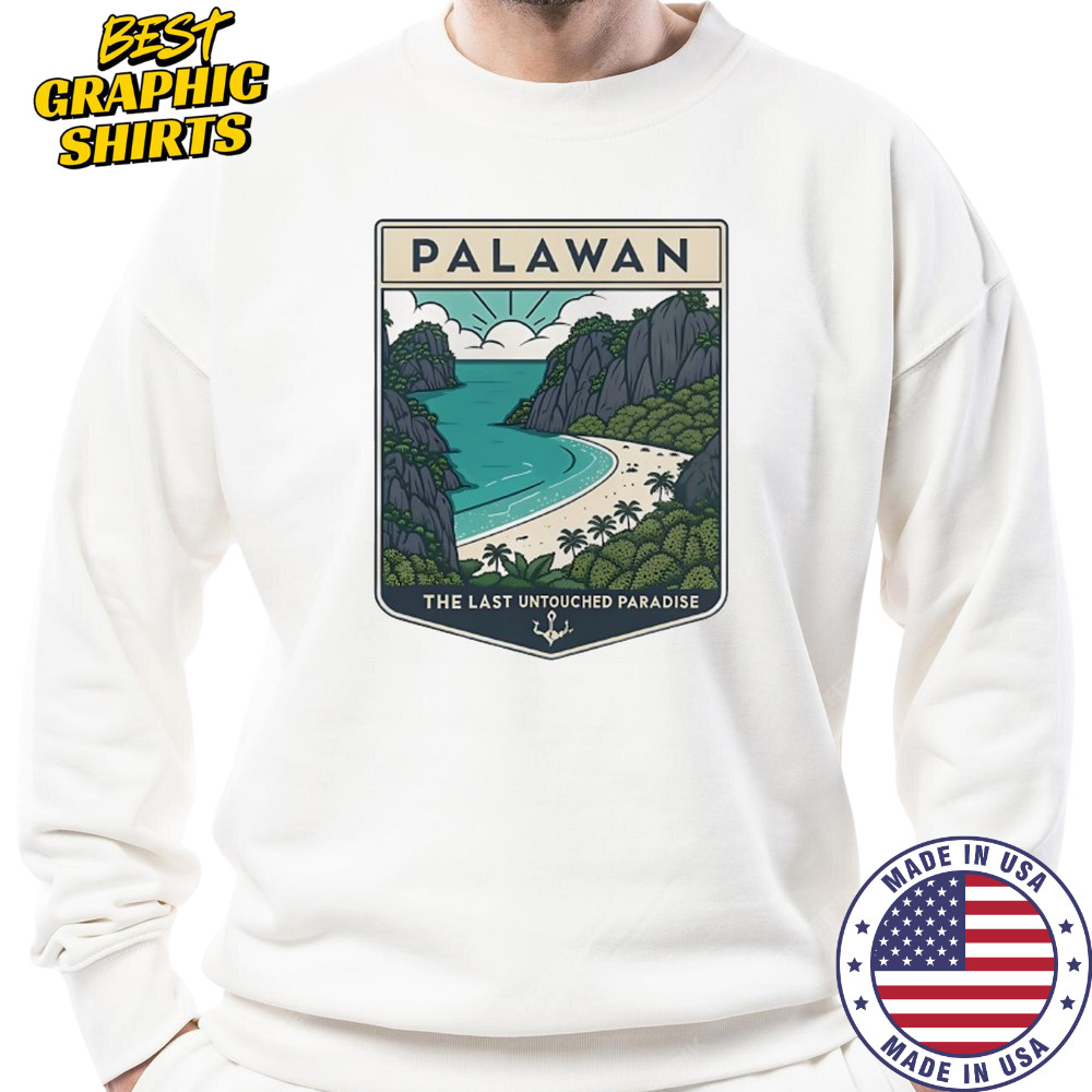 Palawan the Last Untouched Paradise shirt Sweatshirt