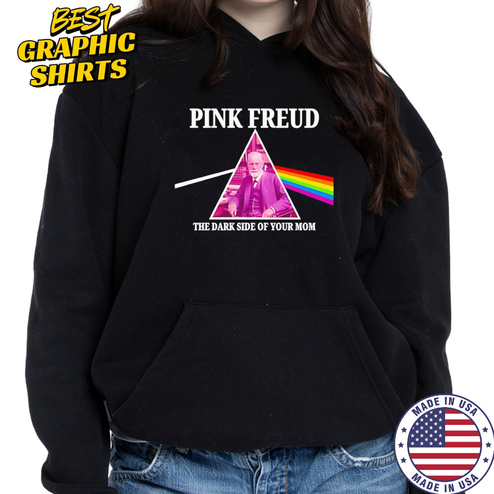 Pink Freud the dark side of your mom shirt Hoodie