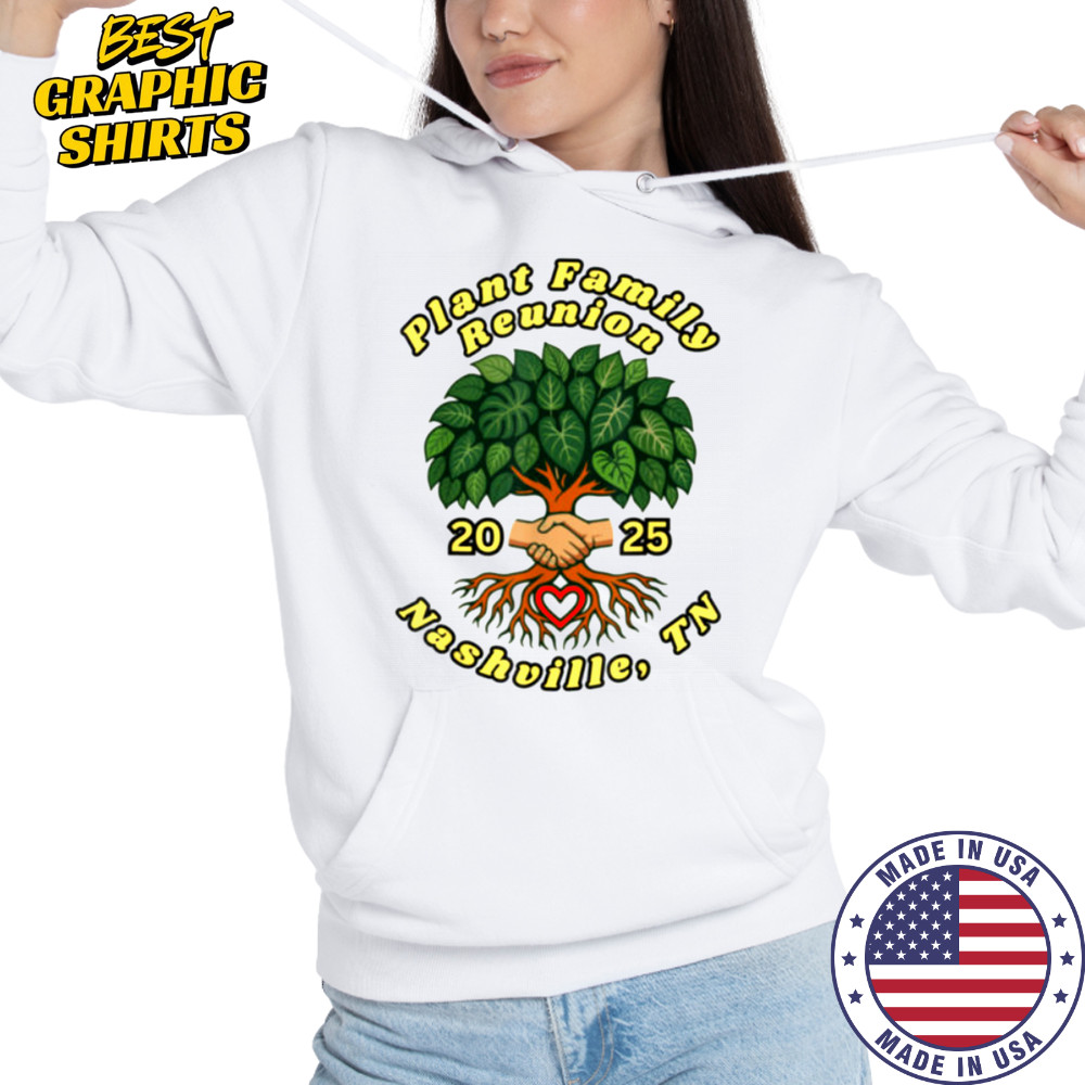 Plant Family Reunion 2025 T Shirt Hoodie