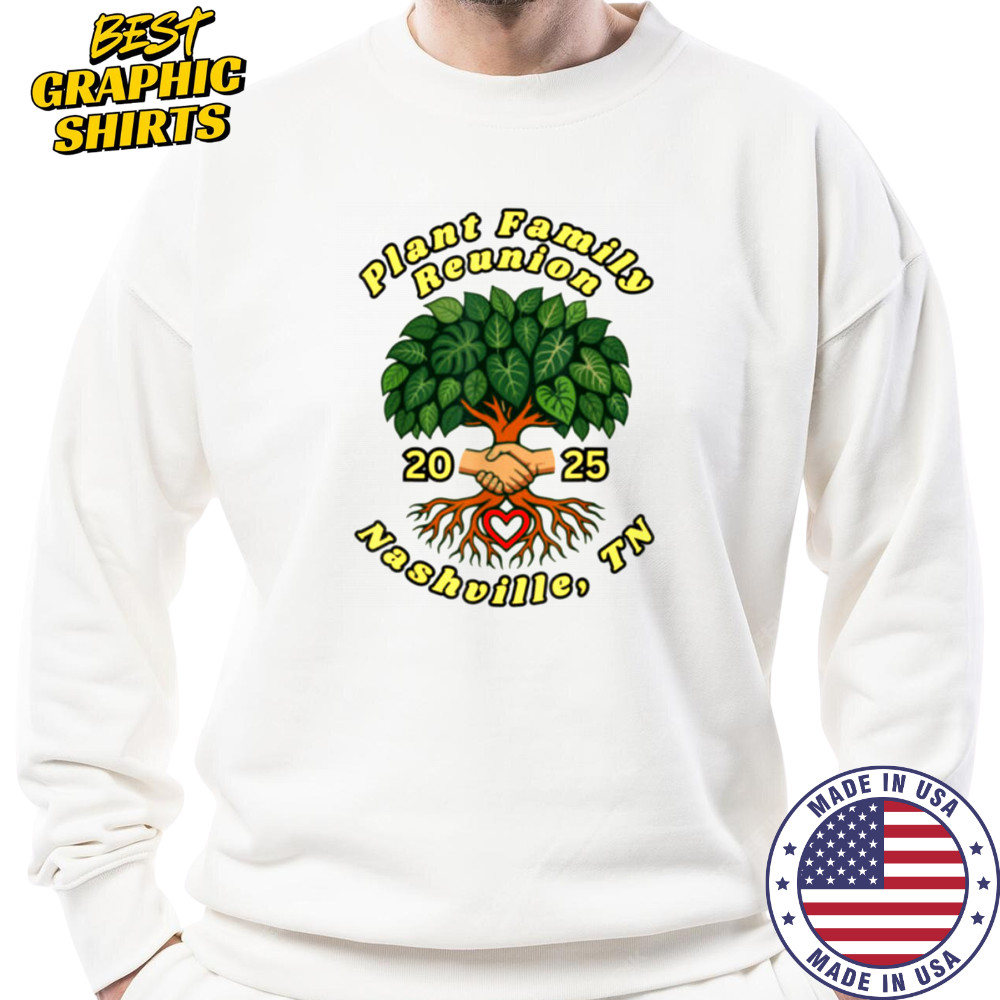 Plant Family Reunion 2025 T Shirt Sweatshirt